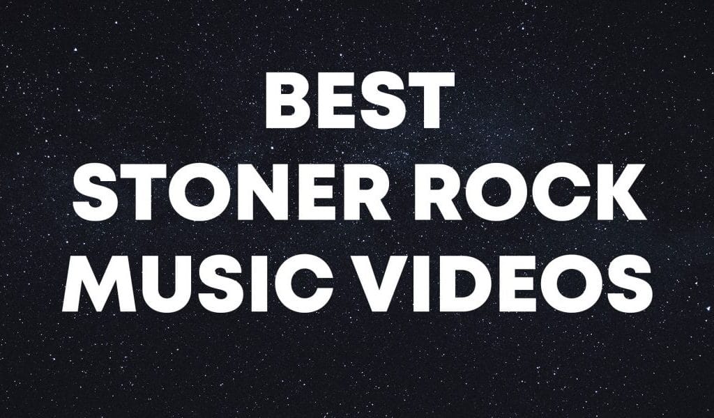 BEST STONER ROCK MUSIC VIDEOS