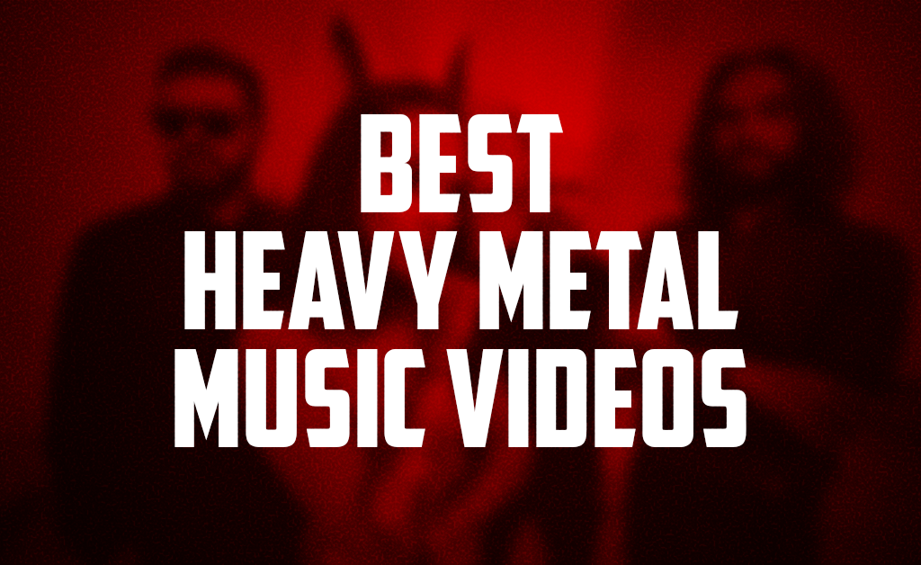 BEST HEAVY METAL MUSIC VIDEOS