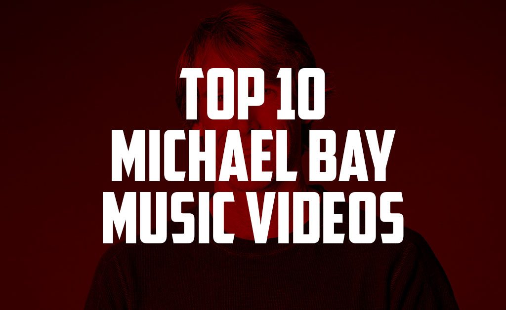 TOP 10 MICHAEL BAY MUSIC VIDEOS